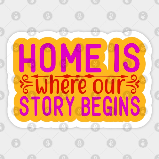 home is where our story begins Sticker by busines_night
